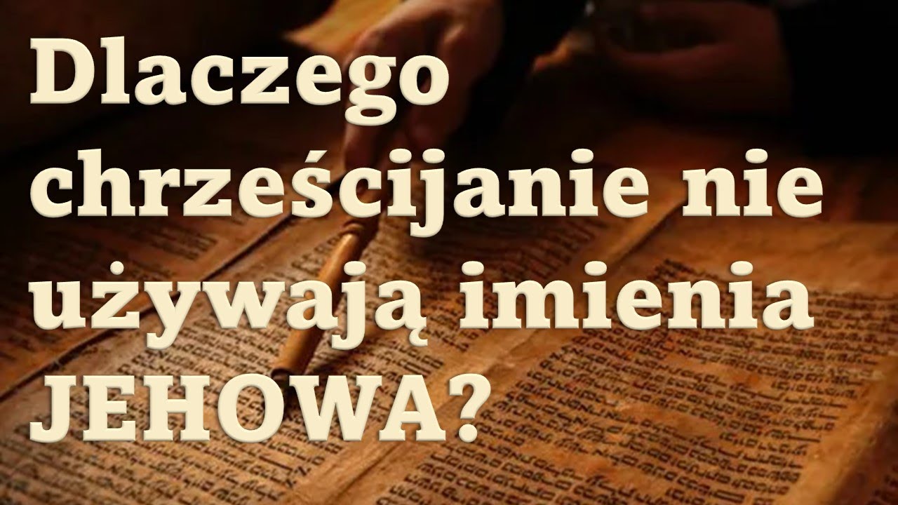 Dlaczego chrześcijanie nie używają imienia Jehowa?