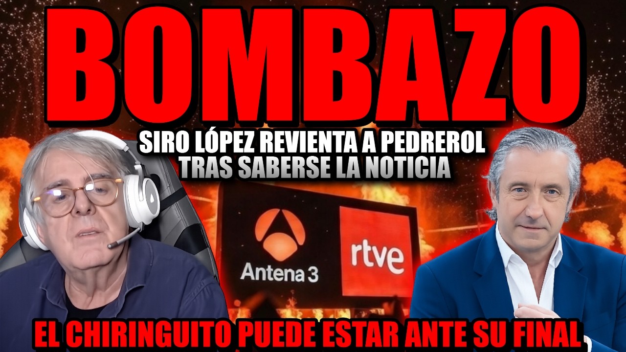 💣 BOMBAZO: CRISIS EN EL CHIRINGUITO ¿EL FIN? SIRO LÓPEZ REVIENTA A PEDREROL, RONCERO ACABA HUMILLADO