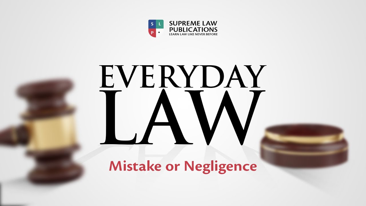 Mistake OR  Negligence