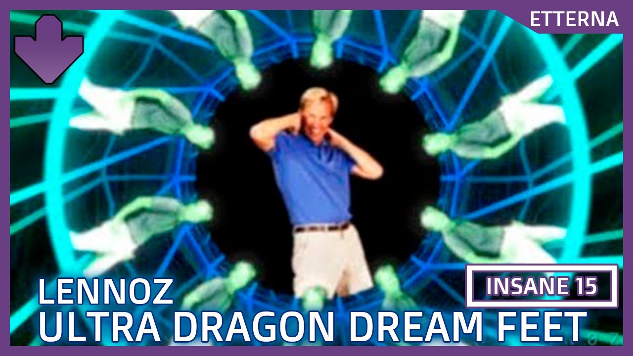 ULTRA DRAGON DREAM FEET - Insane 15 - Full Combo - Etterna