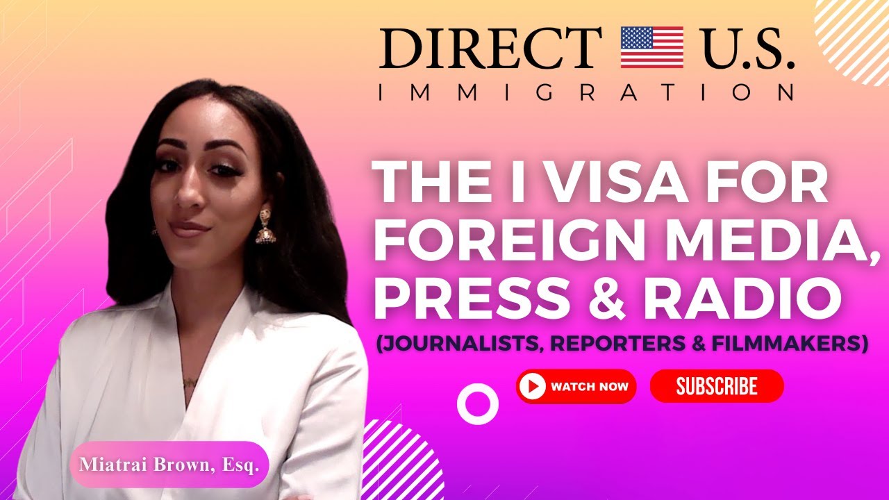 The I Visa for Foreign Media, Press & Radio (Journalists, Reporters & Filmmakers)