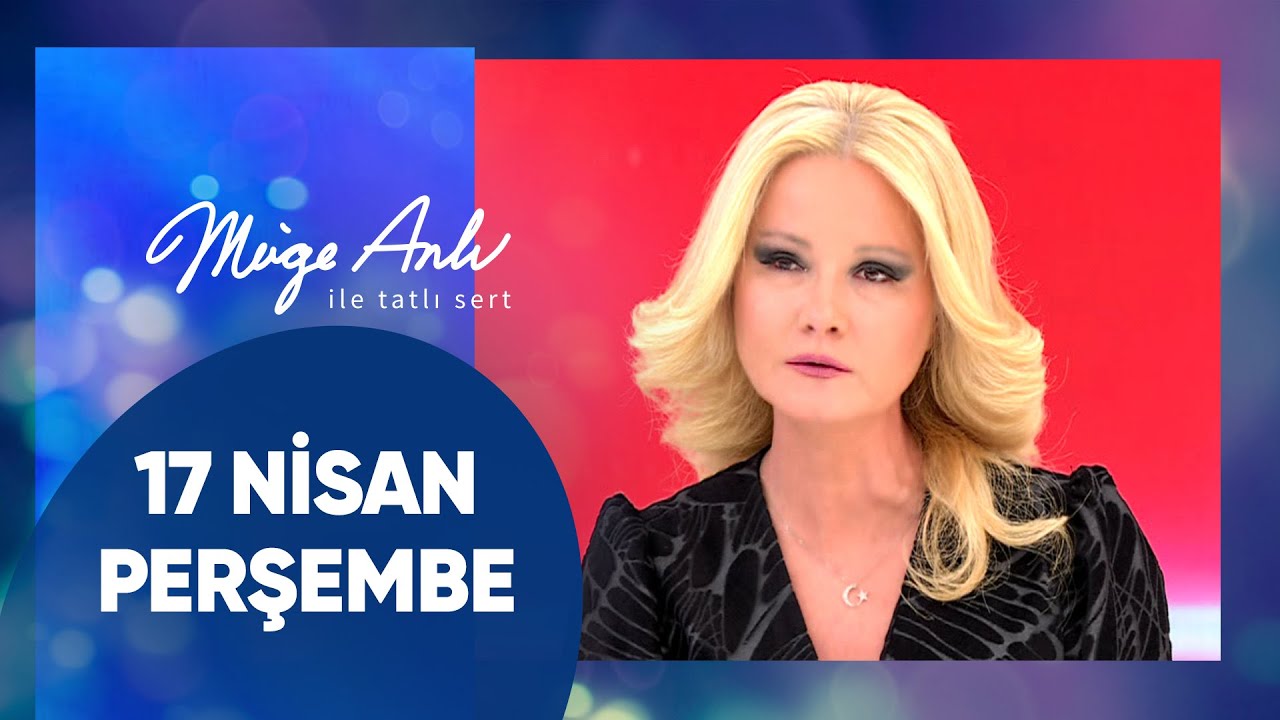 Müge Anlı ile Tatlı Sert | 17 Nisan 2025 Perşembe - 17. Sezon
