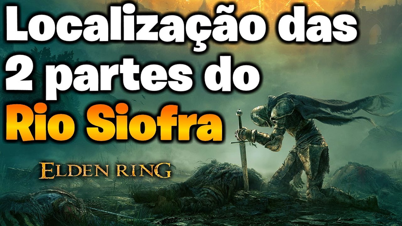 Elden Ring: Localização das 2 partes do Rio Siofra e do mapa e 5 chefes