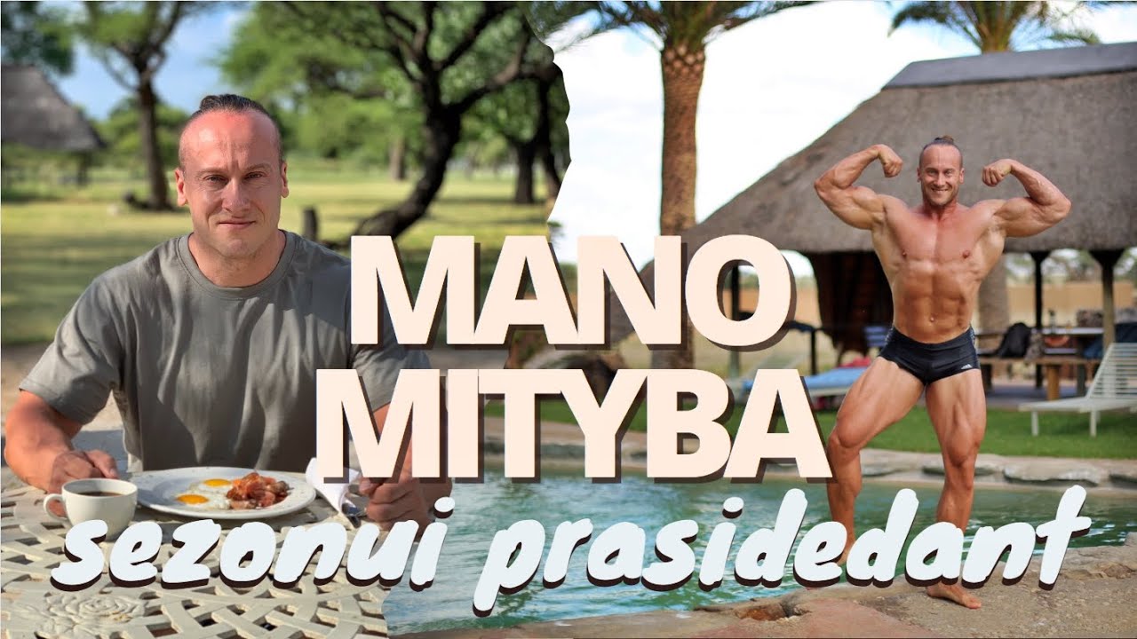 Mano mityba Namibijoje, artėjant kultūrizmo varžybų sezonui