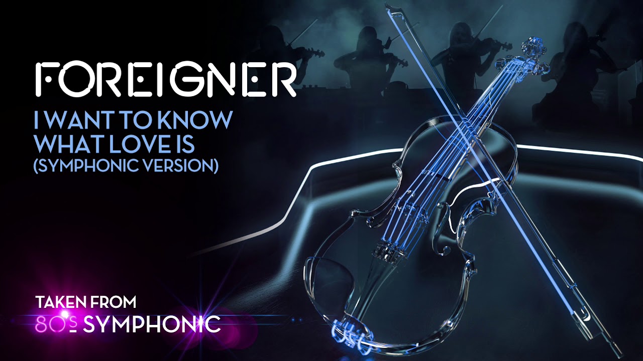 Foreigner - I Want To Know What Love Is (Symphonic Version) (Official Audio)