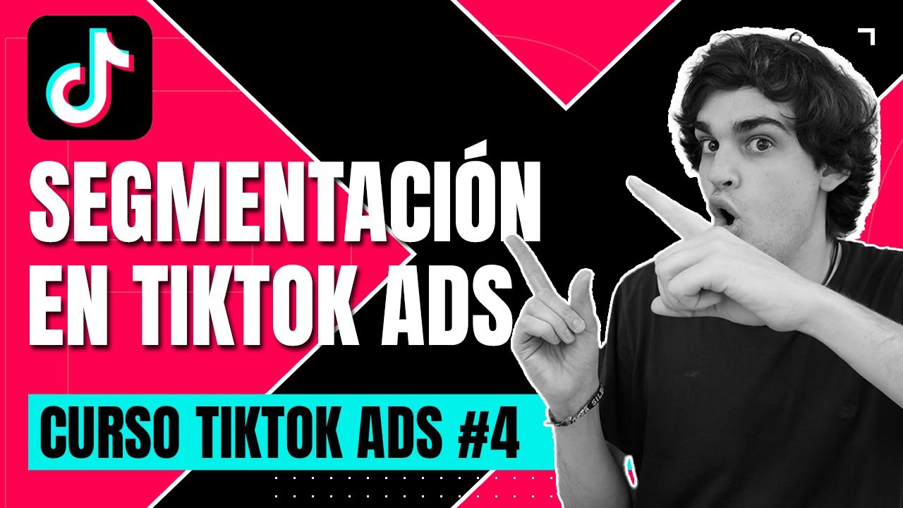 🎯 CÓMO SEGMENTAR EN TIKTOK ADS |  ¿QUÉ TIPOS DE PÚBLICOS HAY EN TIKTOK? | Curso TikTok Ads #4