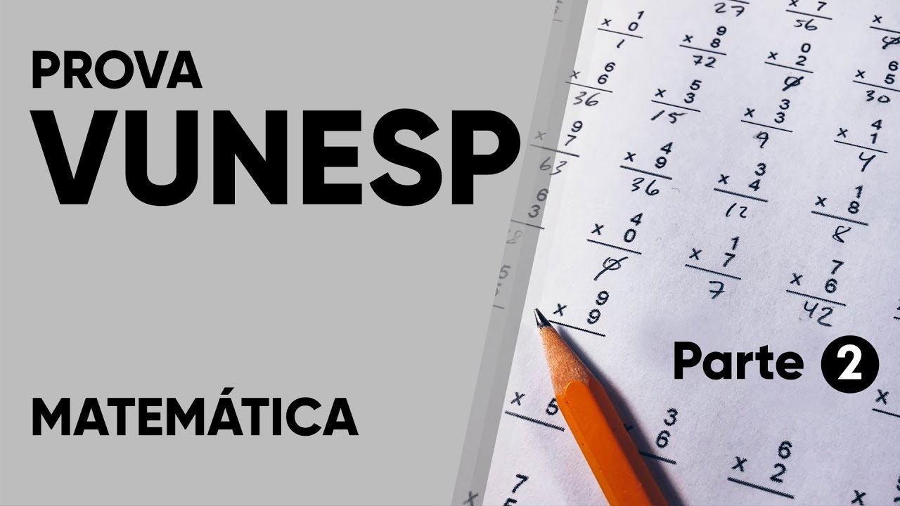 PROVA VUNESP 2018 - MATEMÁTICA (Nível Médio) - Parte 2