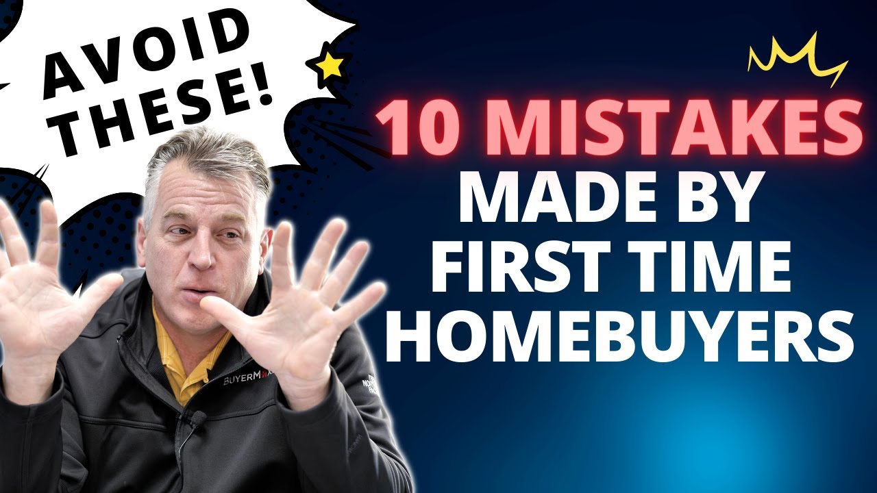 Top 10 Mistakes First-Time Homebuyers Make & How To Avoid Them | Buying a Home in 2023