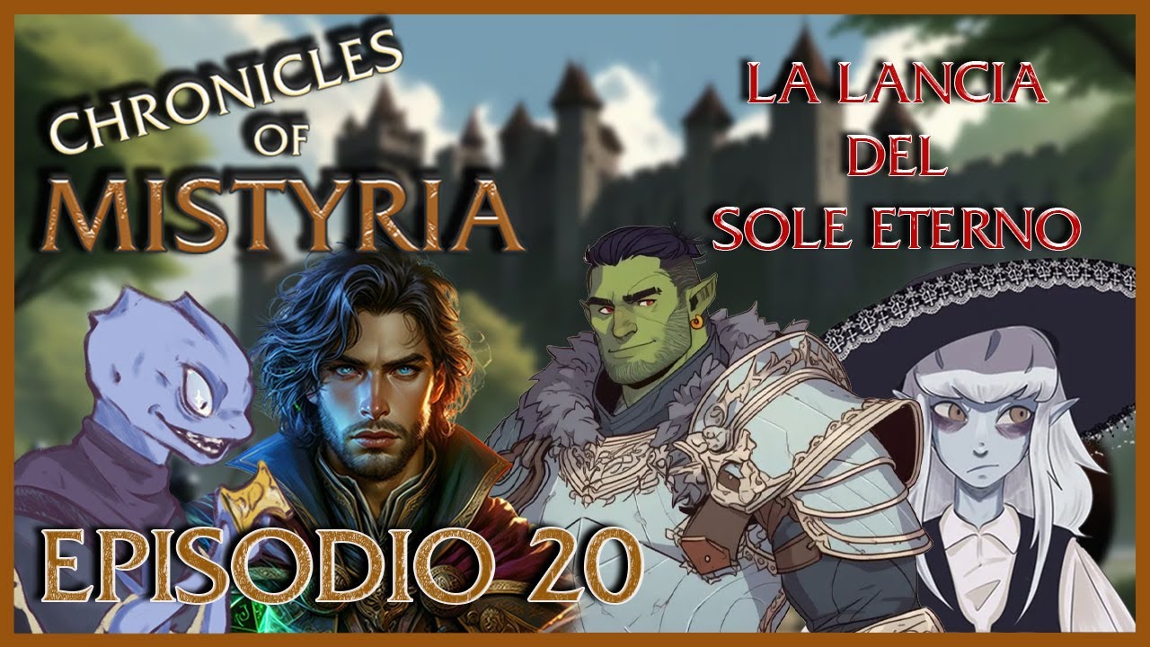 CHRONICLES OF MISTYRIA - La lancia del sole eterno || #mistyria #dndita #masterparzo