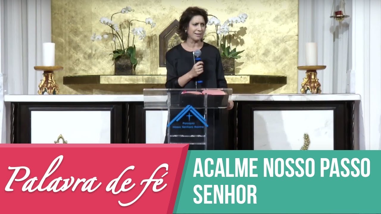 Palavra de Fé - Acalme nosso passo Senhor