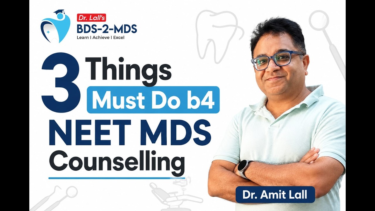 3 Things MUST DO before NEET MDS 2026 Counselling | BDS 2 MDS | Dr Amit Lall