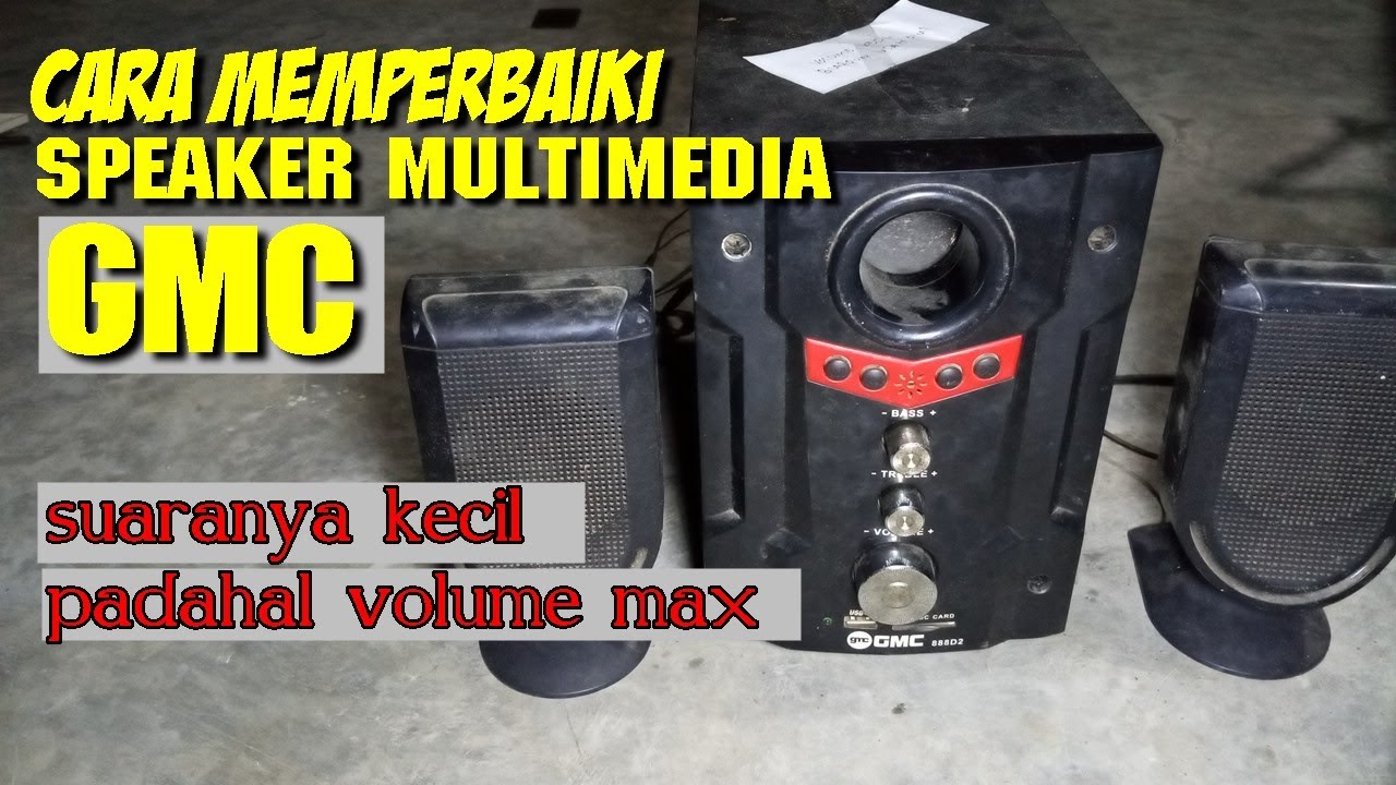 Cara memperbaiki speaker GMC suaranya kecil
