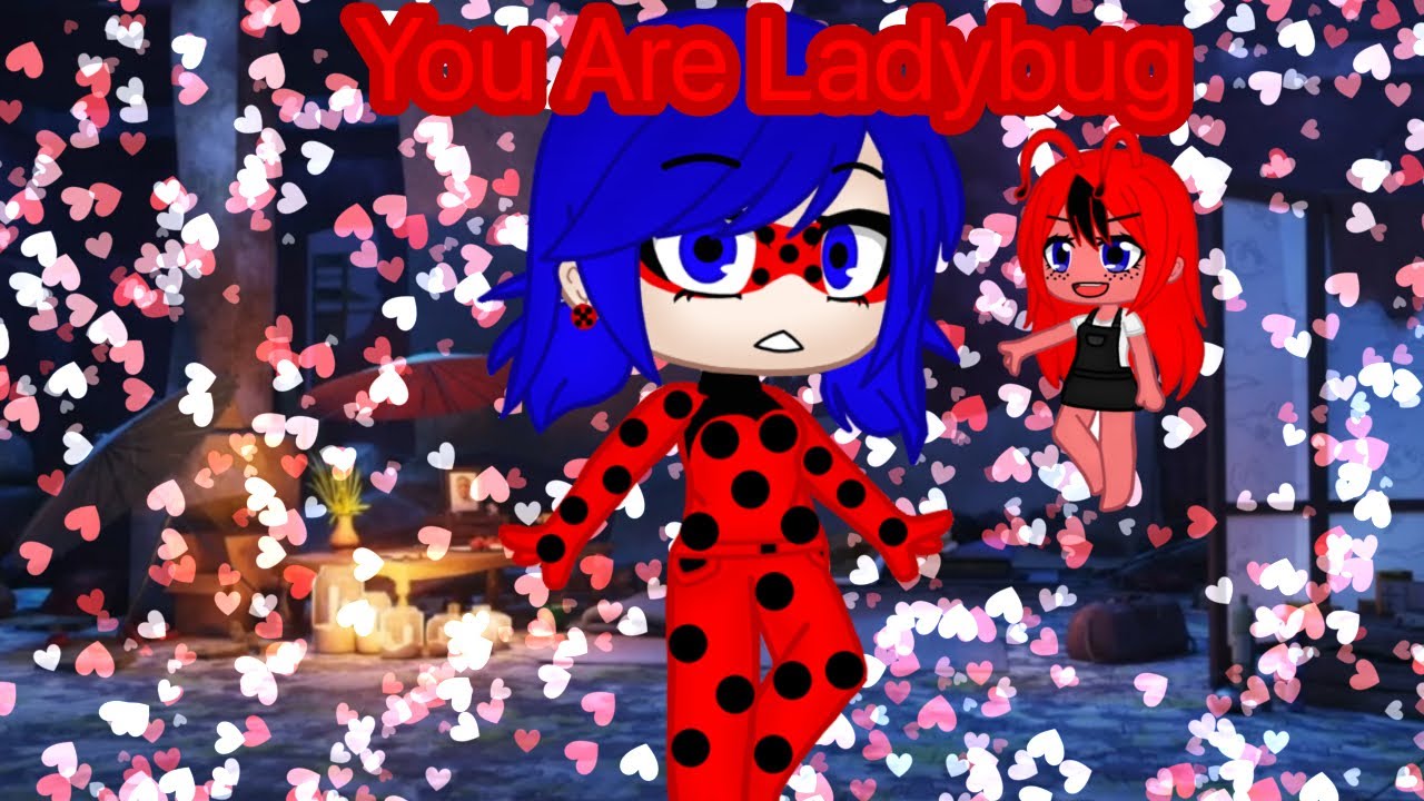You Are Ladybug||GCMV|| MLB Movie