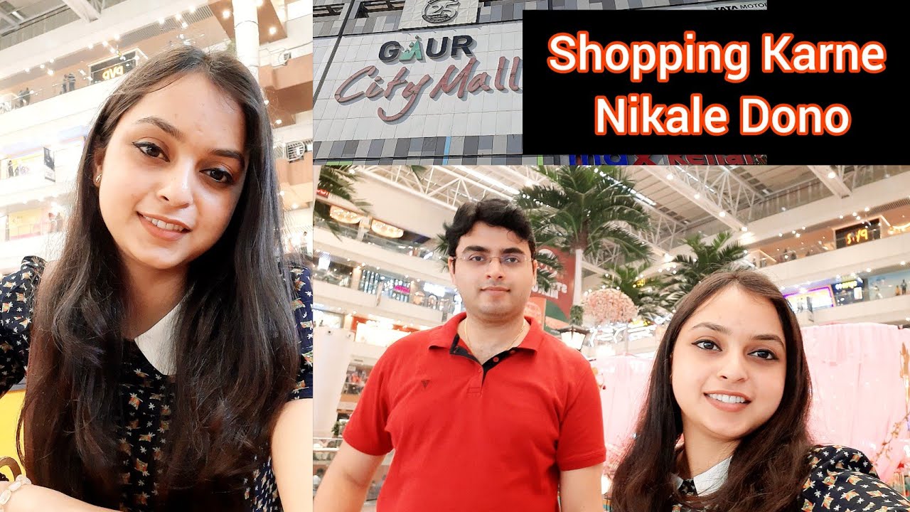 आज गए हम Shopping करने 🥰 Gaur City Mall गए हम | जो लेना था वो तो मिला ही नहीं 😑 कुछ और के आए फिर 😏
