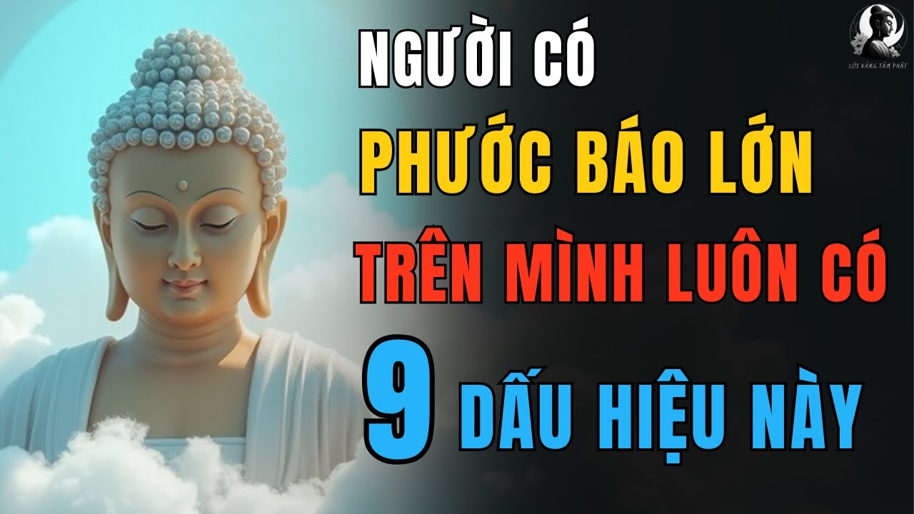 9 Dấu Hiệu Người Có Phước Báu Lớn – Nhân Quả Tốt Từ Nhiều Kiếp Trước