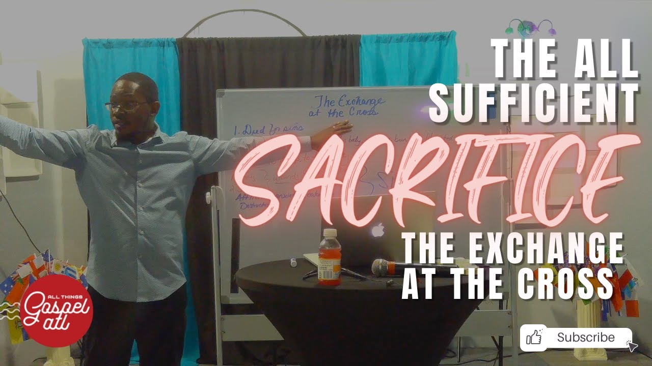 The All Sufficient Gospel: The Exchange at The Cross | All Things Gospel ATL