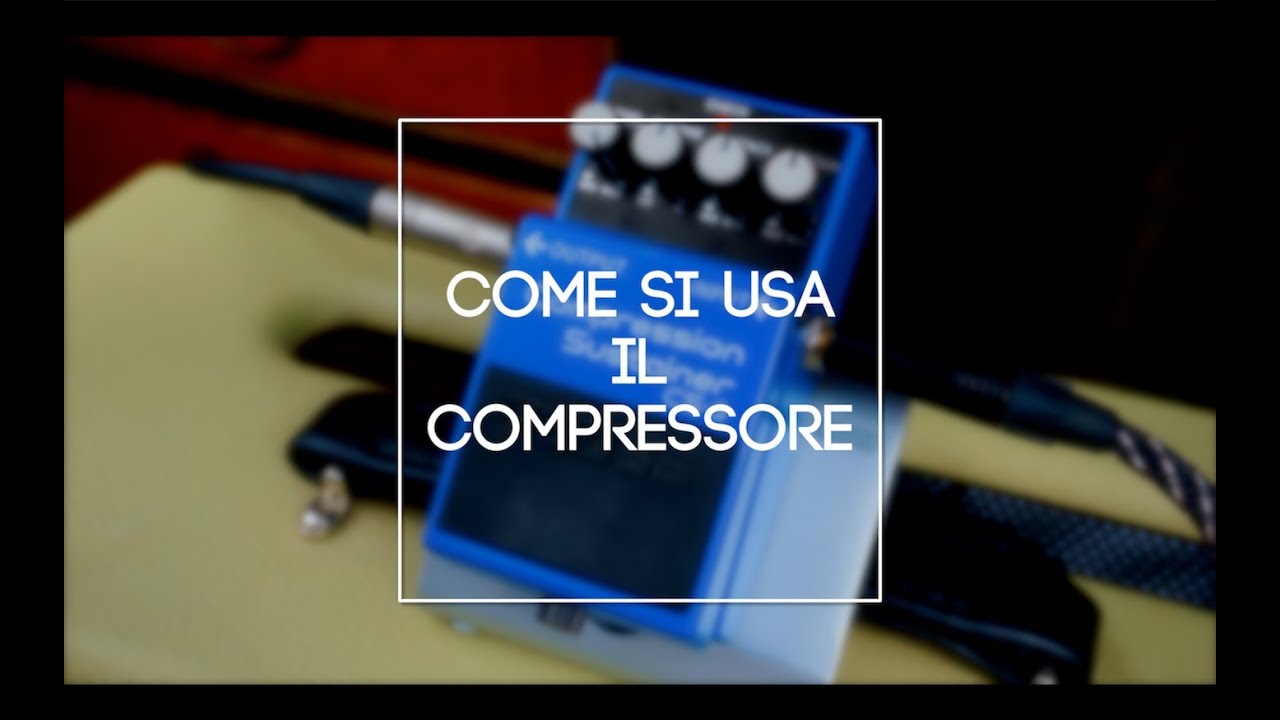 COME SI USA IL COMPRESSORE PER CHITARRA- E soprattutto come NON si usa!