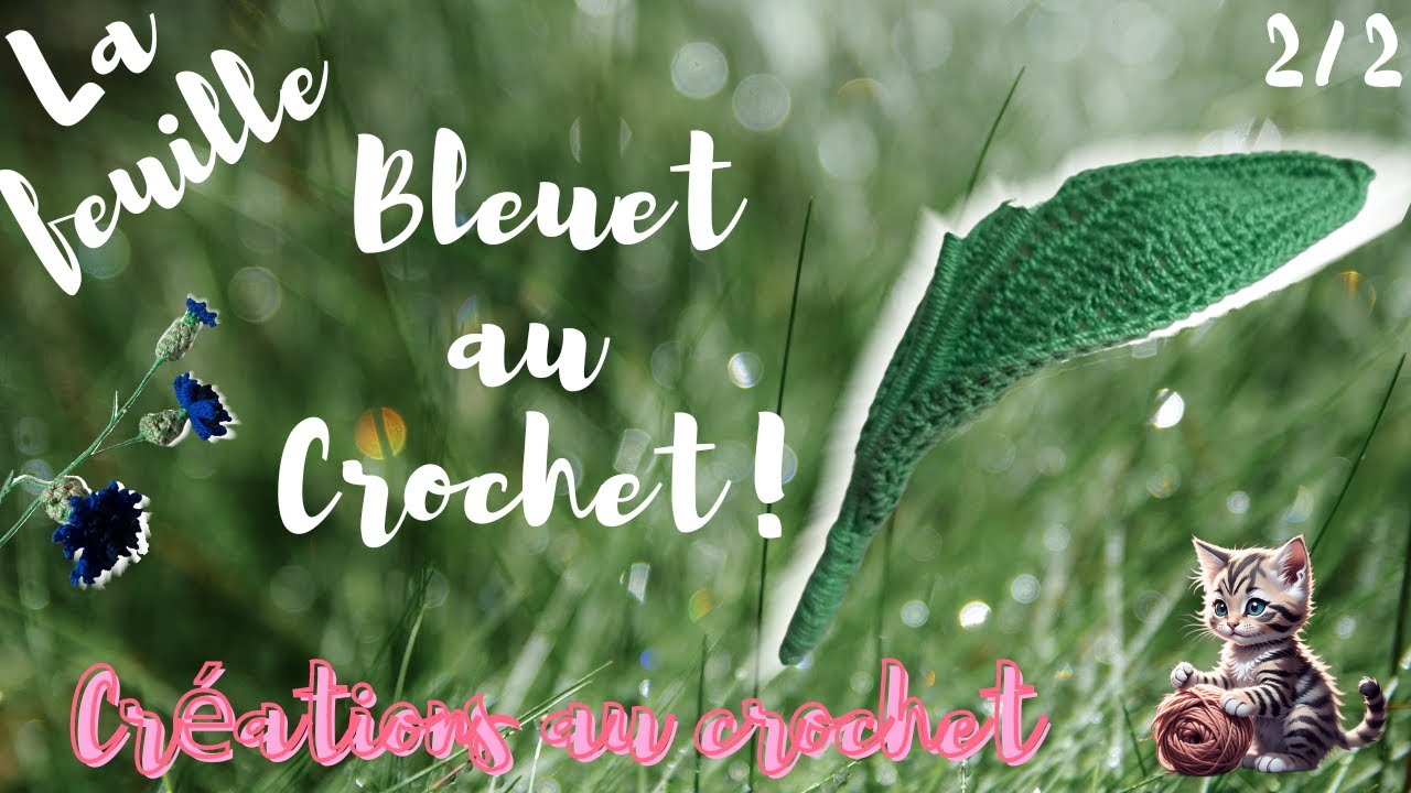 Tutoriel feuille de bleuet au crochet 2/2.