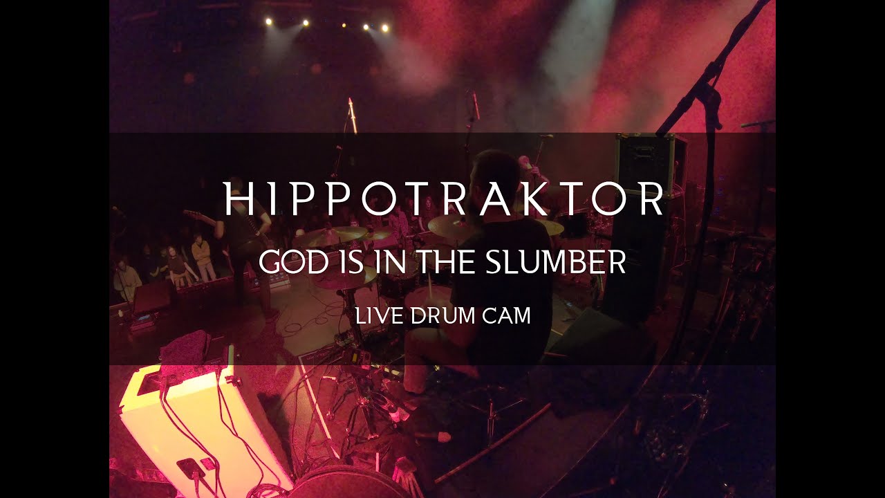 HIPPOTRAKTOR - God Is In The Slumber (live drum cam)