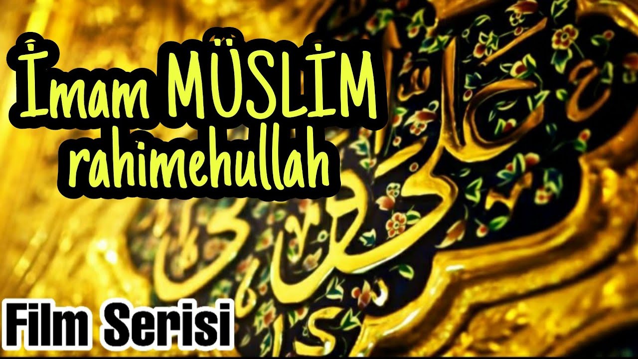 İmam M&uuml;slim(rahimehullah) Hayatı