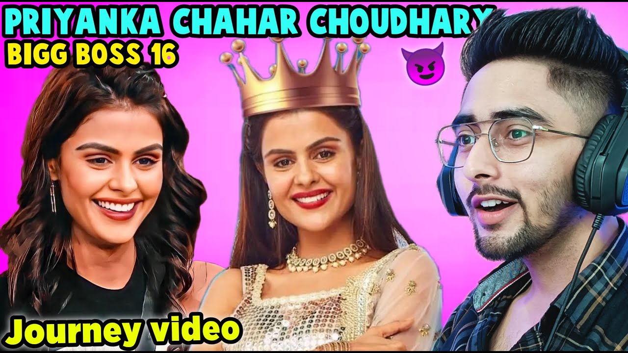 Bigg Boss 16 Priyanka Chahar Choudhary Journey Reaction Video by Chanpreet Chahal