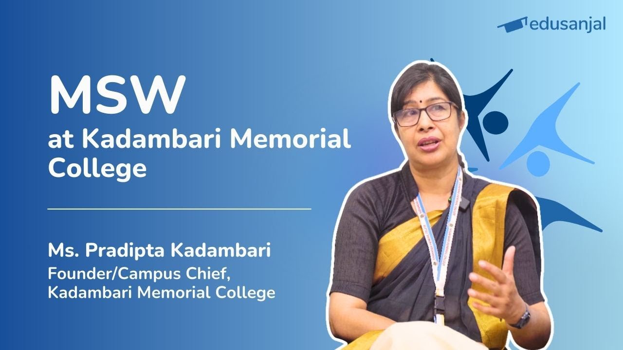 MSW (Master in Social Work) at Kadambari Memorial College | Eligibility, Cost, Scope, Scholarship