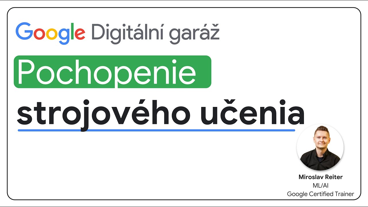 Online Kurz Google Pochopenie strojového učenia (Machine Learning ML) a AI pre začiatočníkov