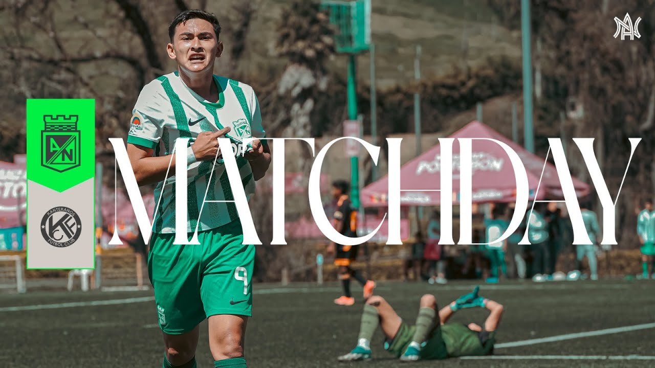 Atlético Nacional Sub 16 vs Kanteranos FC | Torneo Nacional Sub 17B | MATCHDAY