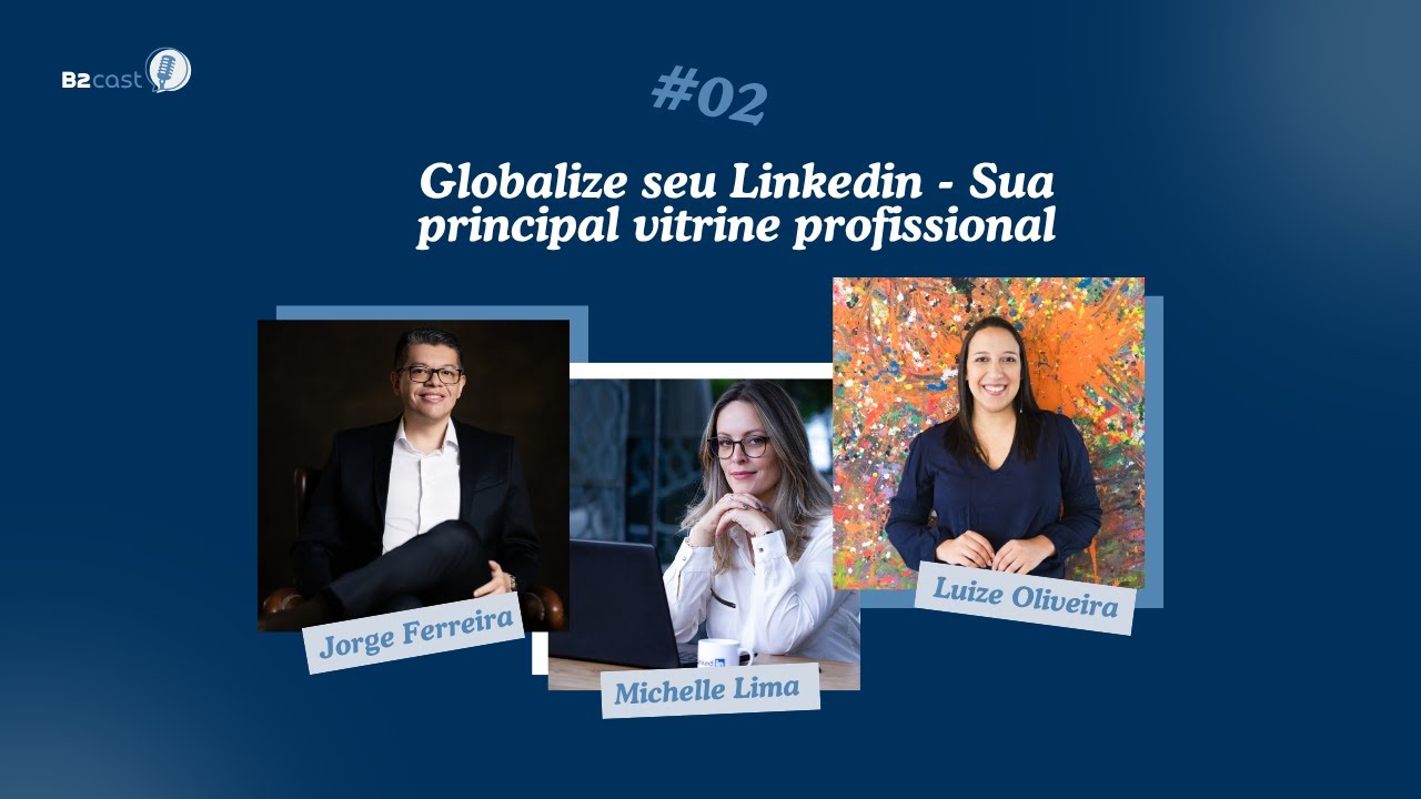 #EP02 -  Globalize seu LinkedIn - Sua principal vitrine profissional com Michelle Lima