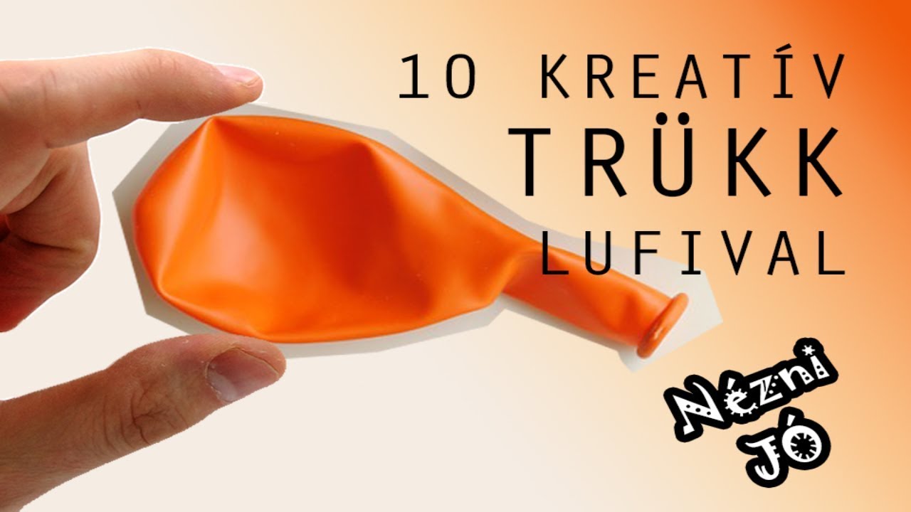 10 KREATÍV TRÜKK LUFIVAL | LEGJOBB ÖTLETEK