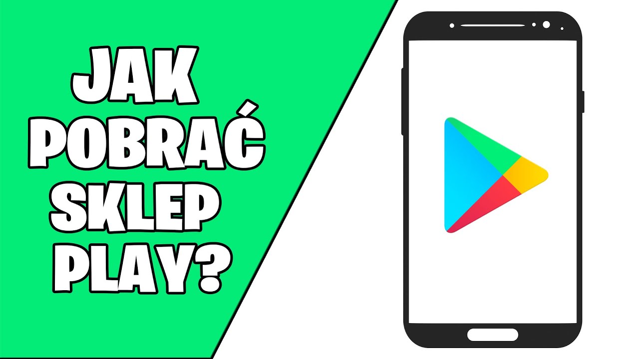 Jak pobrać i zainstalować Sklep Google Play? Jak pobrać Google Store na telefon?