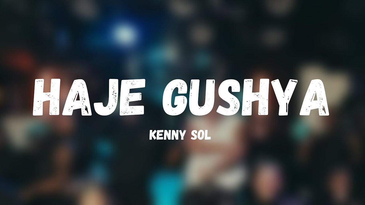 Kenny Sol - Haje gushya (Official Lyrics Video)