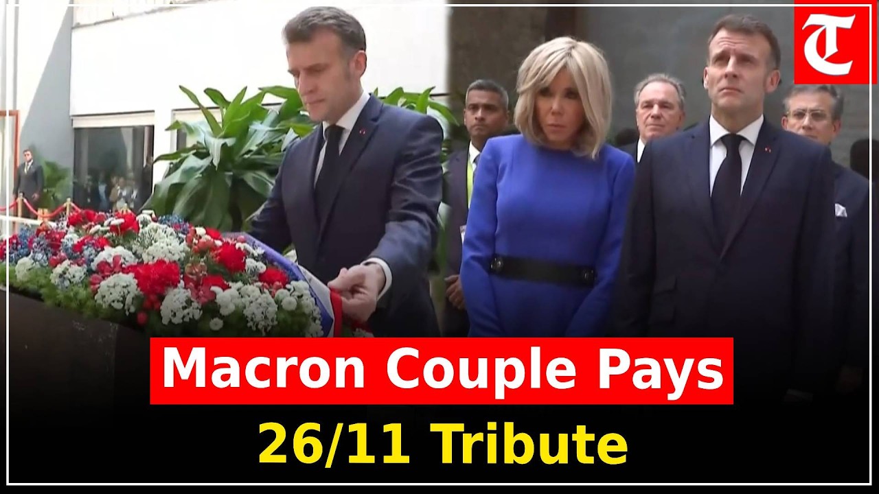 French President Emmanuel Macron, wife Brigitte pay tribute to 26/11 victims at Taj