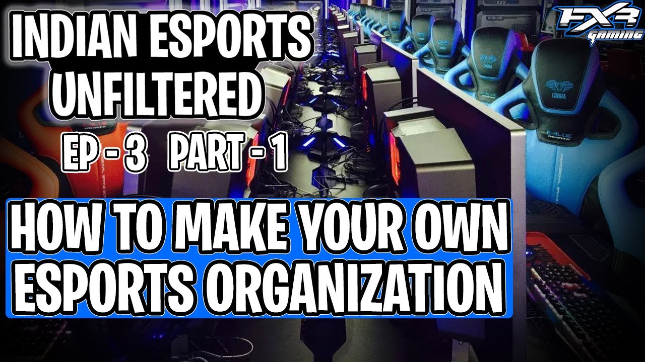 INDIAN ESPORTS UNFILTERED EP 3 PART 1 || HOW TO MAKE YOUR OWN ESPORTS ORGANIZATION IN INDIA