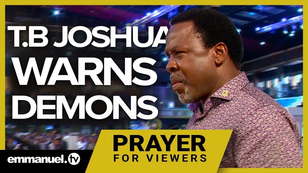 TB JOSHUA WARNS DEMONS!!!   Prayer For Viewers