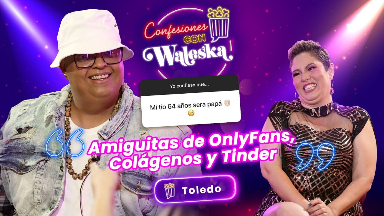 Confesiones con Waleska | Invitado Toledo | Ep 31 | #ConfesionesConWaleska