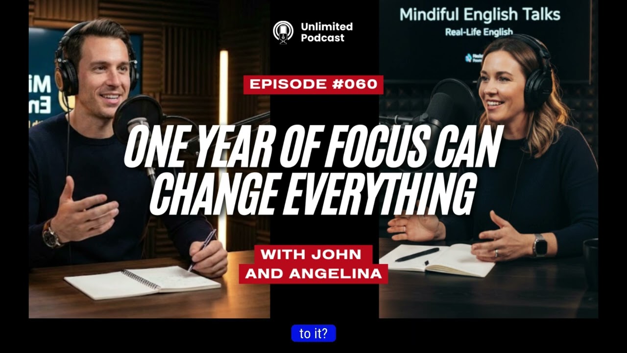 One Year of Focus Can Change Everything | Mindful English Talks