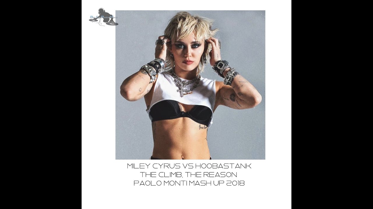 Miley Cyrus Vs Hoobastank - The Climb, The reason - Paolo Monti mash up 2018