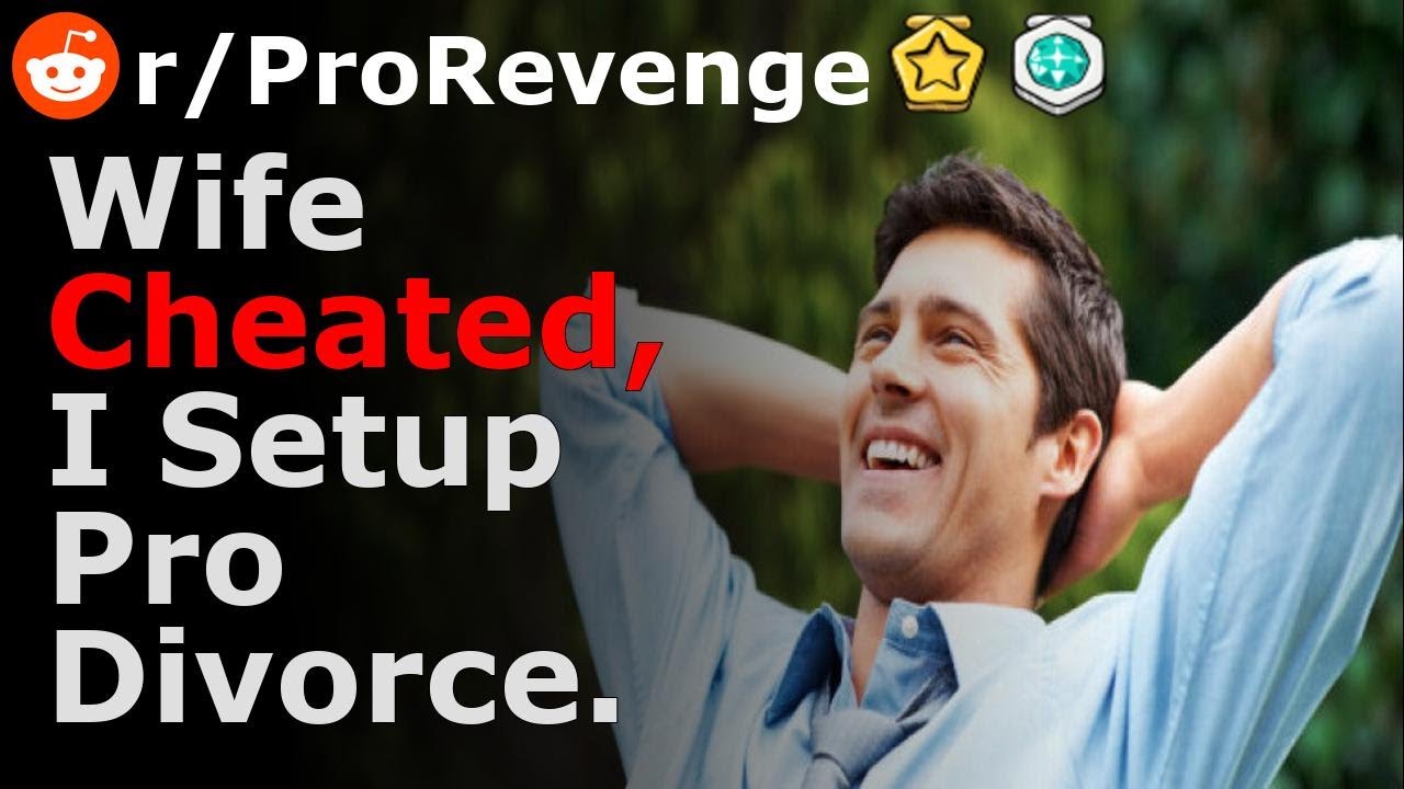 Wife Cheated So I Arranged A Pro Divorce | Reddit Cheating ProRevenge Stories