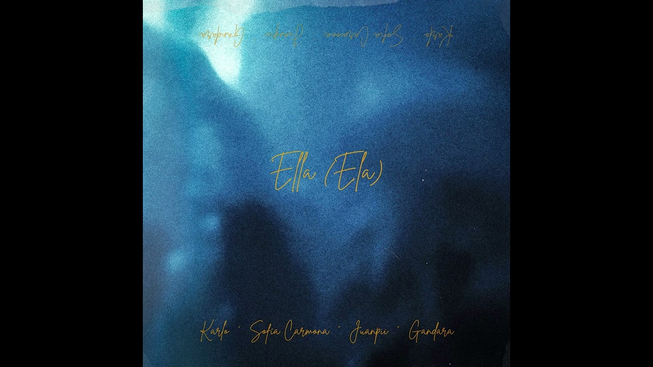 Karlo, Sofia Carmona, Juanpii, Gandara - Ella (Ela) (OFFICIAL AUDIO)