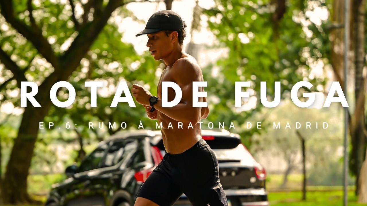 rota de fuga | ep.6: rumo à maratona de madrid
