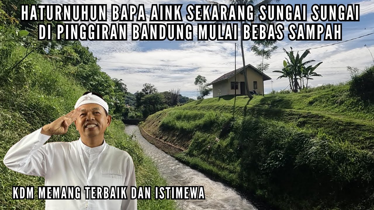 Diluar Dugaan Sungai Sungai Di Bandung Mulai Bersih Dan Bebas Dari Sampah KDM Memang Maestro Sunda