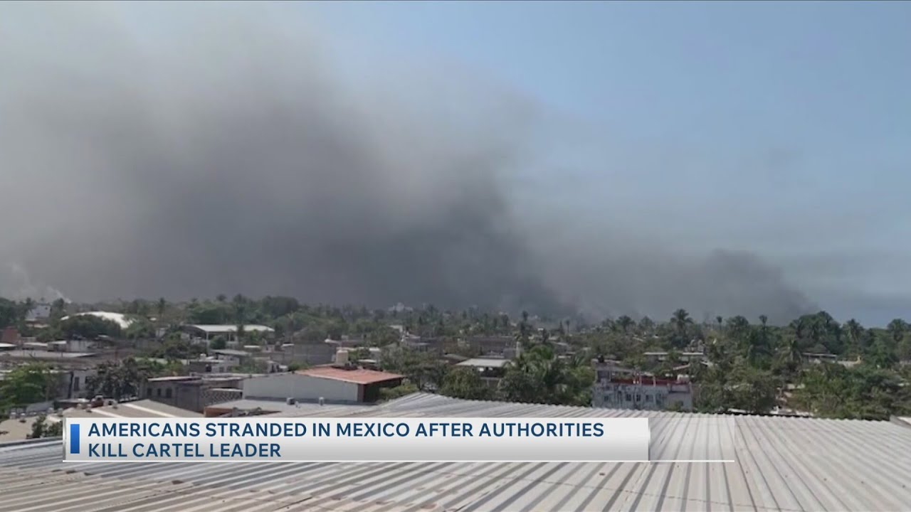 Americans Stranded In Mexico After Authorities Kill Cartel Leader