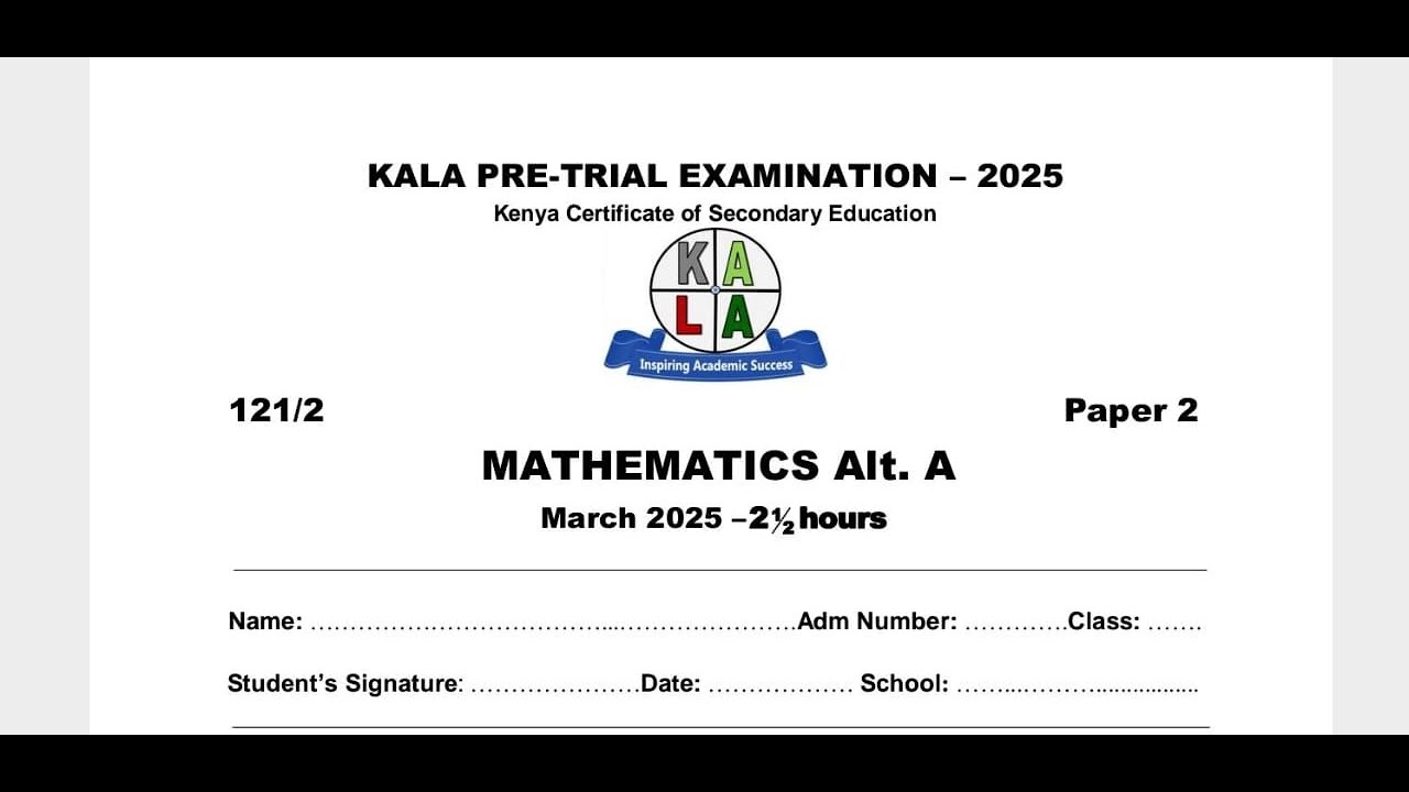 KALA JOINT 2025 ( KENYA HIGH, ALLIANCE HIGH, LENANA SCHOOL AND ALLIANCE HIGH) MATHEMATICS