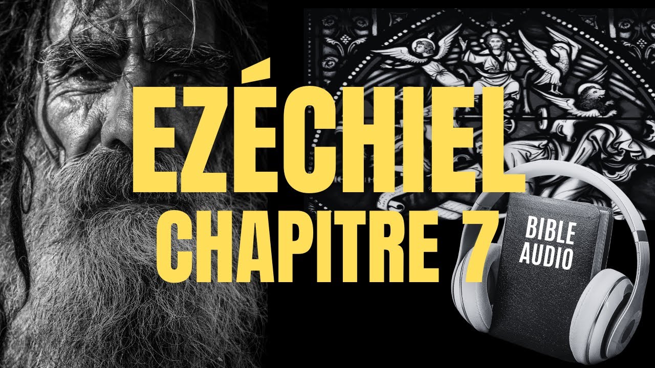 EZÉCHIEL 7 | LA BIBLE AUDIO avec textes