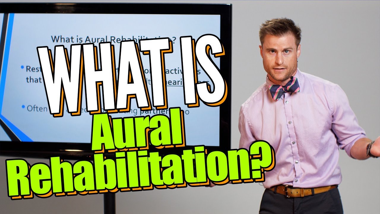 What is Aural Rehabilitation?