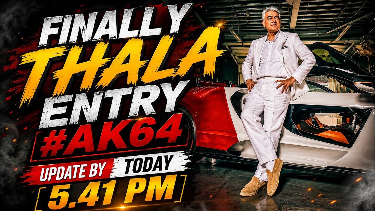 Finally Thala Entry 👑💥 #AK64 Update by today 5.41 PM 🥵🔥🔥