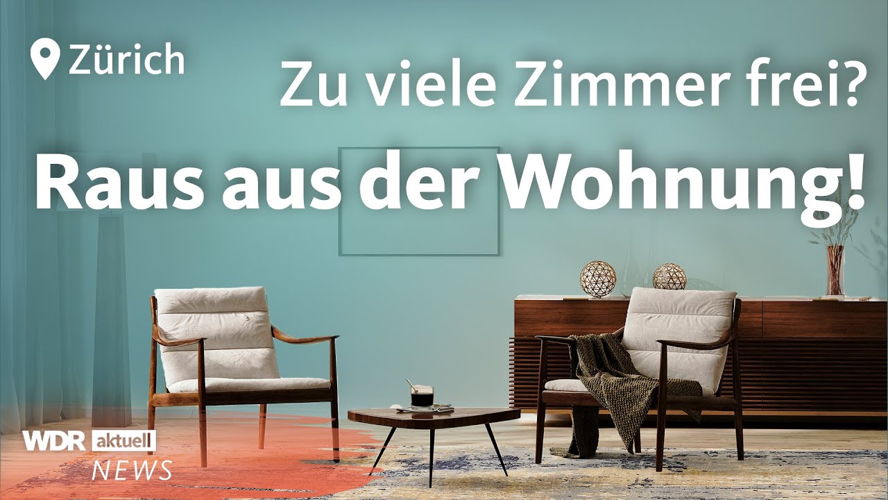 Z&uuml;rich greift durch: Mieter m&uuml;ssen Wohnung r&auml;umen, wenn Zimmer leer bleiben | WDR Aktuelle Stunde