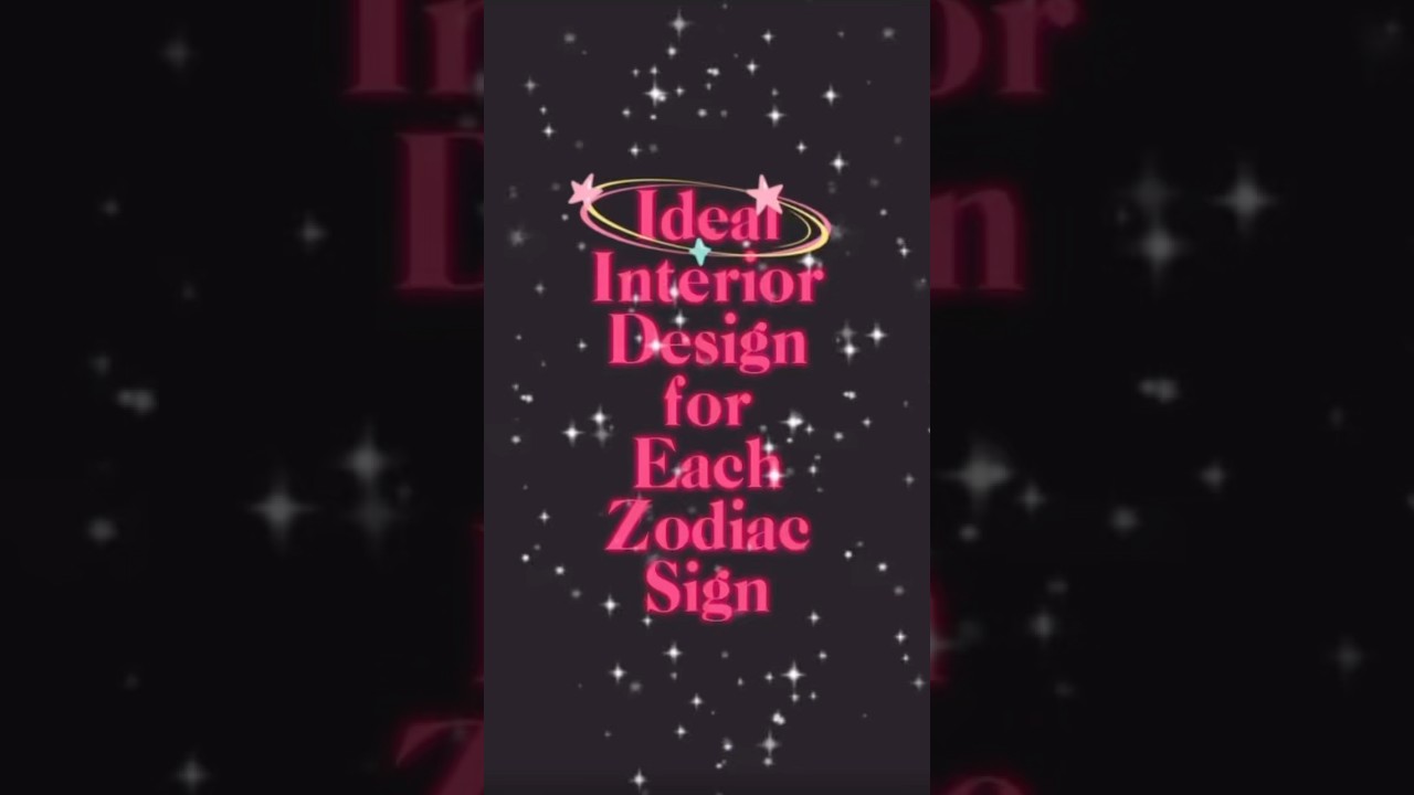 Ideal Interior Design for Each Zodiac Sign
