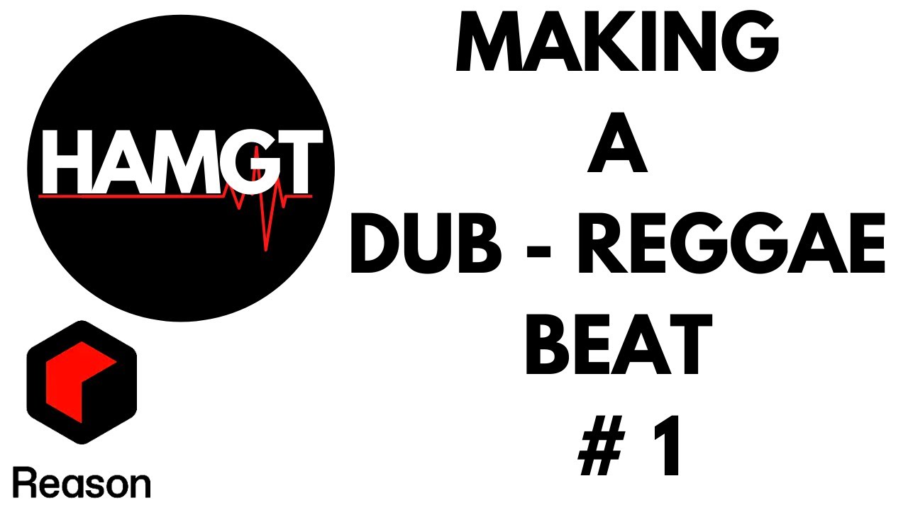 MAKING A DUB - REGGAE BEAT | REASON 11 | # 1